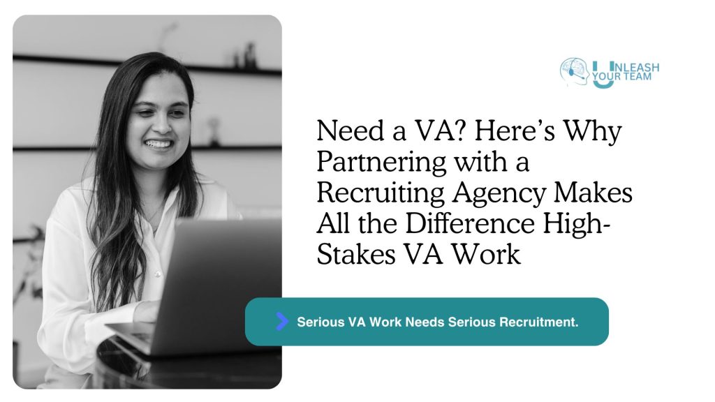Need a VA Here’s Why Partnering with a Recruiting Agency Makes All the Difference High-Stakes VA Work